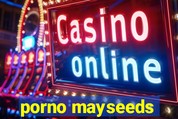 porno mayseeds